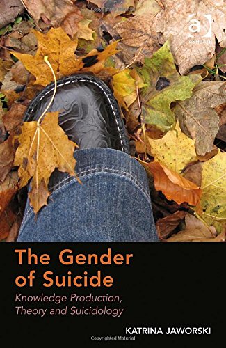 The Gender Of Suicide Knowledge Production Theory And Suicidology Katrina Jaworski