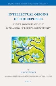 Intellectual Origins Of The Republic Ahmet Aaolu And The Genealogy Of Liberalism In Turkey H Ozan Zavc