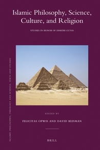 Islamic Philosophy Science Culture And Religion Studies In Honor Of Dimitri Gutas David Reisman