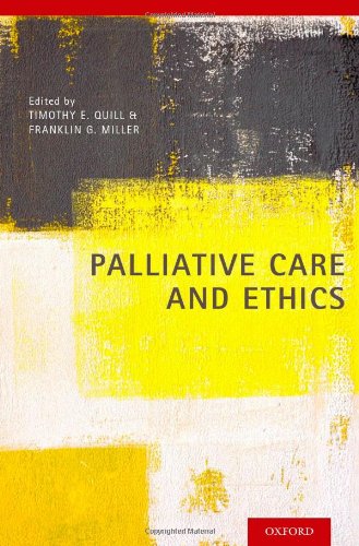 Palliative Care And Ethics 1st Edition Timothy E Quill Franklin G Miller