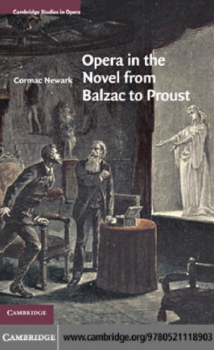 Opera In The Novel From Balzac To Proust 1st Edition Cormac Newark