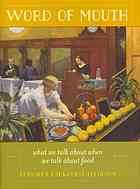 Word Of Mouth What We Talk About When We Talk About Food Priscilla Parkhurst Ferguson