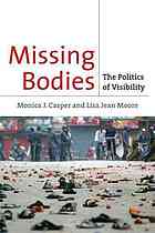 Missing Bodies The Politics Of Visibility Monica J Casper Lisa Jean Moore