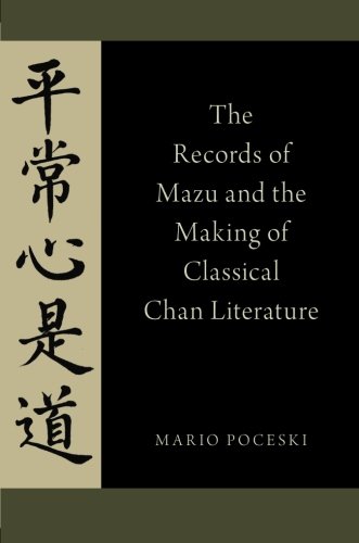 The Records Of Mazu And The Making Of Classical Chan Literature 1st Edition Mario Poceski