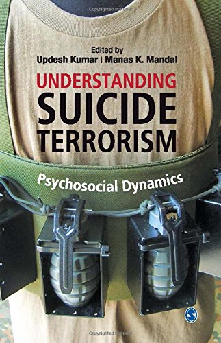 Understanding Suicide Terrorism Psychosocial Dynamics Updesh Kumar