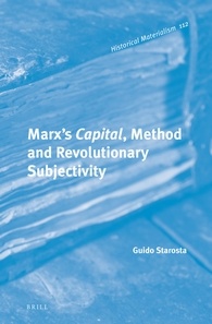 Marxs Capital Method And Revolutionary Subjectivity Guido Starosta