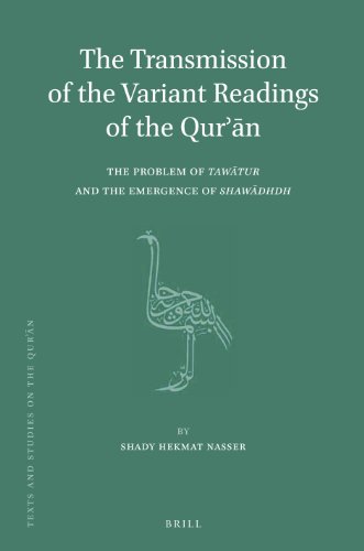The Transmission Of The Variant Readings Of The Qurn The Problem Of Tawtur And The Emergence Of Shawdhdh Shady Hekmat Nasser