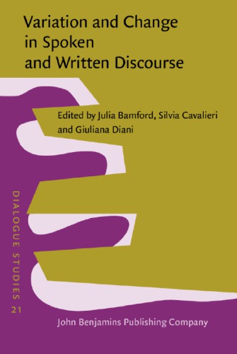 Variation And Change In Spoken And Written Discourse Perspectives From Corpus Linguistics Julia Bamford