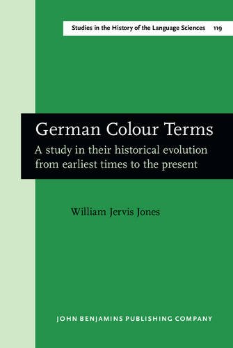 German Colour Terms A Study In Their Historical Evolution From Earliest Times To The Present William Jervis Jones