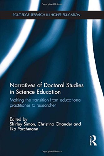 Narratives Of Doctoral Studies In Science Education Making The Transition From Educational Practitioner To Researcher Shirley Simon