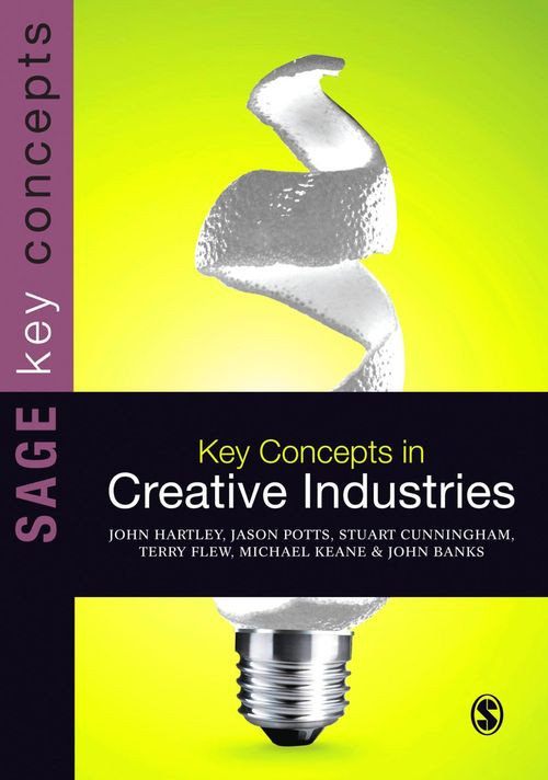 Key Concepts In Creative Industries John Hartley Jason Potts