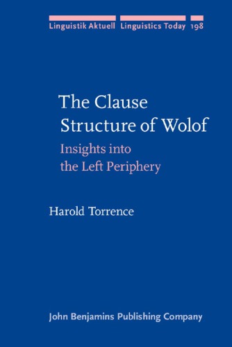The Clause Structure Of Wolof Insights Into The Left Periphery Harold Torrence