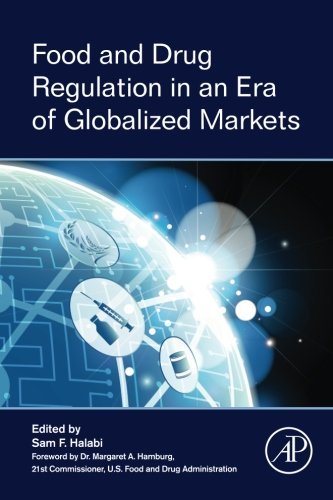 Food And Drug Regulation In An Era Of Globalized Markets 1st Edition Sam F Halabi