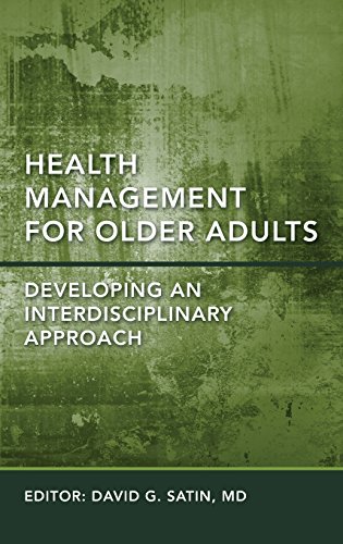 Health Management For Older Adults Developing An Interdisciplinary Approach 1st Edition David G Satin Ed