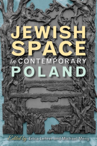 Jewish Space In Contemporary Poland Erica Lehrer Michael Meng