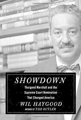 Showdown Thurgood Marshall And The Supreme Court Nomination That Changed America 1st Edition Wil Haygood