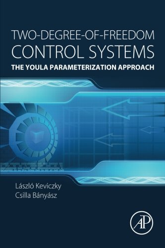 Twodegreeoffreedom Control Systems The Youla Parameterization Approach 1st Edition Lszl Kevickzy