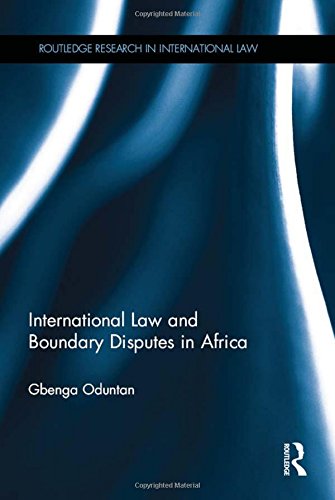 International Law And Boundary Disputes In Africa 1st Edition Gbenga Oduntan