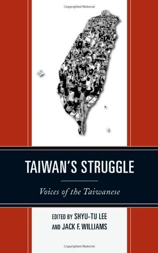 Taiwans Struggle Voices Of The Taiwanese Shyutu Lee Jack F Williams