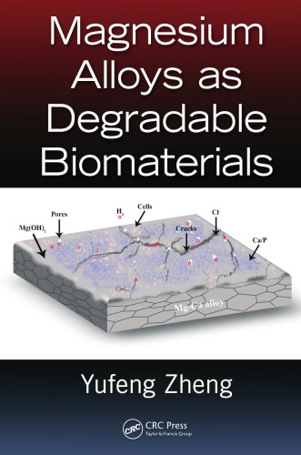Magnesium Alloys As Degradable Biomaterials Yufeng Zheng