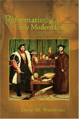 Reformation And Early Modern Europe A Guide To Research David M Whitford Ed