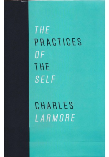 The Practices Of The Self Charles Larmore