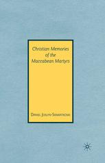 Christian Memories Of The Maccabean Martyrs Daniel Joslynsiemiatkoski Auth