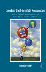Creative Costbenefits Reinvention How To Reverse Commoditization Hell In The Age Of Customer Capitalism Christian Dussart Auth