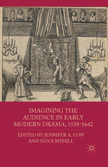 Imagining The Audience In Early Modern Drama 15581642 Jennifer A Low