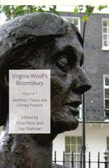 Virginia Woolfs Bloomsbury Volume 1 Aesthetic Theory And Literary Practice Gina Potts