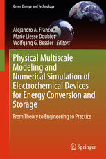 Physical Multiscale Modeling And Numerical Simulation Of Electrochemical Devices For Energy Conversion And Storage From Theory To Engineering To Practice 1st Edition Alejandro A Franco