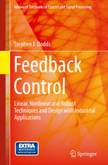 Feedback Control Linear Nonlinear And Robust Techniques And Design With Industrial Applications 1st Edition Stephen J Dodds Auth
