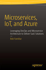 Microservices Iot And Azure Leveraging Devops And Microservice Architecture To Deliver Saas Solutions Bob Familiar Auth