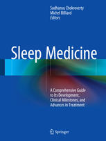 Sleep Medicine A Comprehensive Guide To Its Development Clinical Milestones And Advances In Treatment 1st Edition Sudhansu Chokroverty