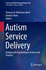 Autism Service Delivery Bridging The Gap Between Science And Practice 1st Edition Florence D Digennaro Reed