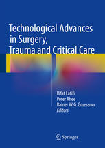 Technological Advances In Surgery Trauma And Critical Care 1st Edition Rifat Latifi