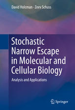Stochastic Narrow Escape In Molecular And Cellular Biology Analysis And Applications 1st Edition David Holcman