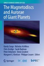 The Magnetodiscs And Aurorae Of Giant Planets 1st Edition Karoly Szego
