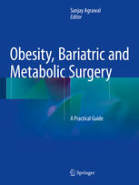 Obesity Bariatric And Metabolic Surgery A Practical Guide 1st Edition Sanjay Agrawal Eds