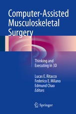 Computerassisted Musculoskeletal Surgery Thinking And Executing In 3d 1st Edition Lucas E Ritacco