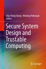 Secure System Design And Trustable Computing 1st Edition Chiphong Chang