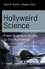 Hollyweird Science From Quantum Quirks To The Multiverse 1st Edition Kevin R Grazier