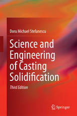 Science And Engineering Of Casting Solidification 3rd Edition Doru Michael Stefanescu Auth