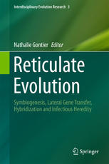 Reticulate Evolution Symbiogenesis Lateral Gene Transfer Hybridization And Infectious Heredity 1st Edition Nathalie Gontier Eds