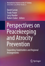 Perspectives On Peacekeeping And Atrocity Prevention Expanding Stakeholders And Regional Arrangements 1st Edition David Curran
