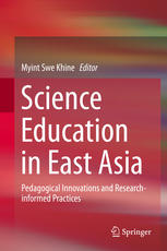 Science Education In East Asia Pedagogical Innovations And Researchinformed Practices 1st Edition Myint Swe Khine Eds