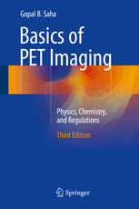 Basics Of Pet Imaging Physics Chemistry And Regulations 3rd Edition Gopal B Saha