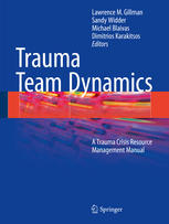 Trauma Team Dynamics A Trauma Crisis Resource Management Manual 1st Edition Lawrence M Gillman