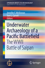 Underwater Archaeology Of A Pacific Battlefield The Wwii Battle Of Saipan 1st Edition Jennifer F Mckinnon