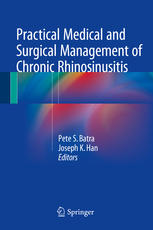 Practical Medical And Surgical Management Of Chronic Rhinosinusitis 1st Edition Pete S Batra